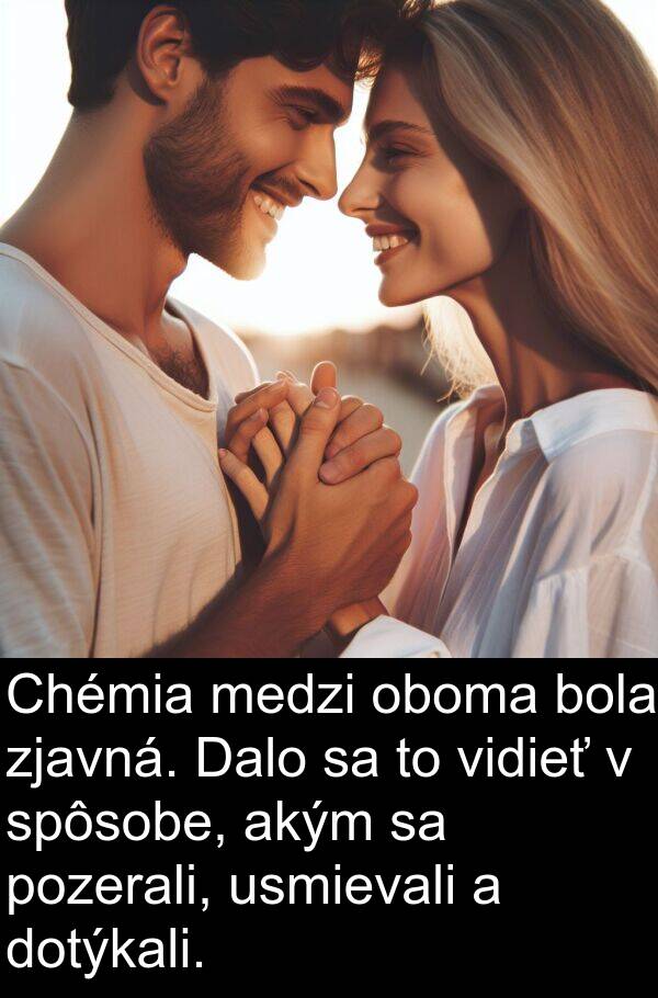 spôsobe: Chémia medzi oboma bola zjavná. Dalo sa to vidieť v spôsobe, akým sa pozerali, usmievali a dotýkali.