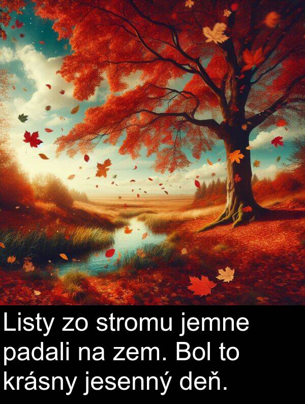 stromu: Listy zo stromu jemne padali na zem. Bol to krásny jesenný deň.