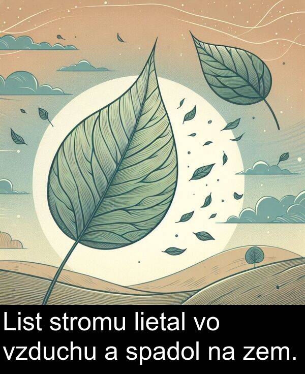 lietal: List stromu lietal vo vzduchu a spadol na zem.