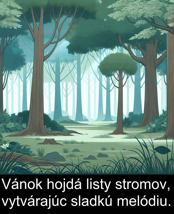 vytvárajúc: Vánok hojdá listy stromov, vytvárajúc sladkú melódiu.