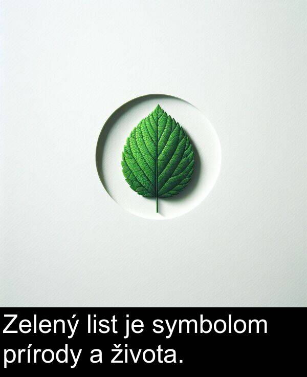 symbolom: Zelený list je symbolom prírody a života.