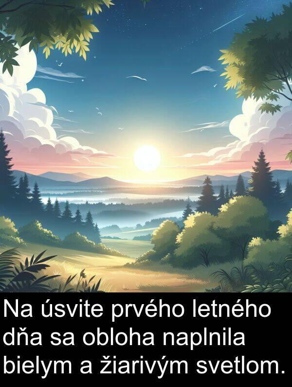 obloha: Na úsvite prvého letného dňa sa obloha naplnila bielym a žiarivým svetlom.