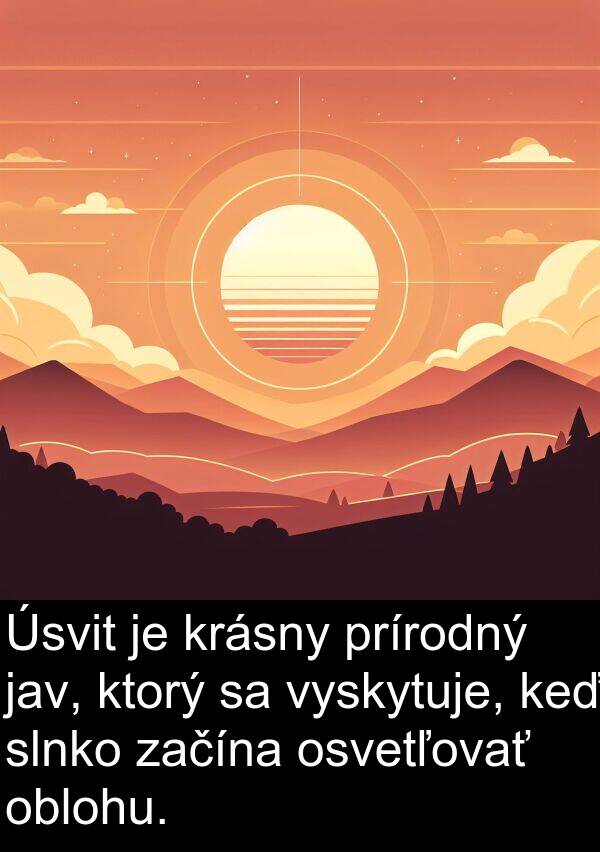 oblohu: Úsvit je krásny prírodný jav, ktorý sa vyskytuje, keď slnko začína osvetľovať oblohu.