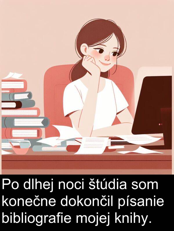 noci: Po dlhej noci štúdia som konečne dokončil písanie bibliografie mojej knihy.