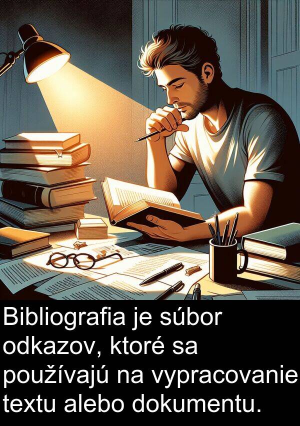 textu: Bibliografia je súbor odkazov, ktoré sa používajú na vypracovanie textu alebo dokumentu.