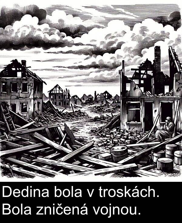 vojnou: Dedina bola v troskách. Bola zničená vojnou.