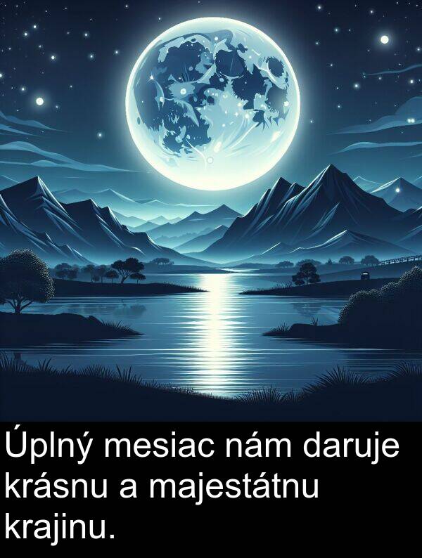 nám: Úplný mesiac nám daruje krásnu a majestátnu krajinu.