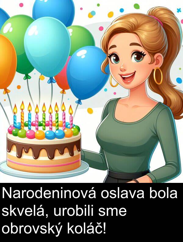 skvelá: Narodeninová oslava bola skvelá, urobili sme obrovský koláč!