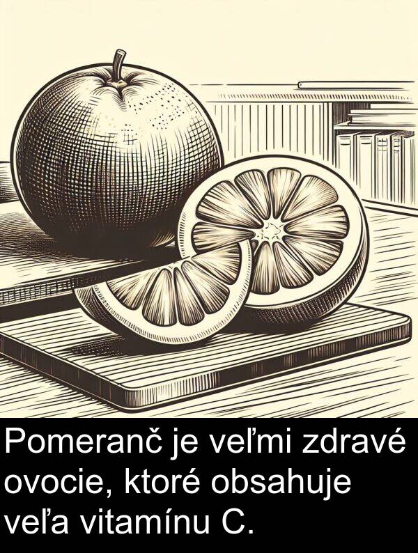 veľa: Pomeranč je veľmi zdravé ovocie, ktoré obsahuje veľa vitamínu C.