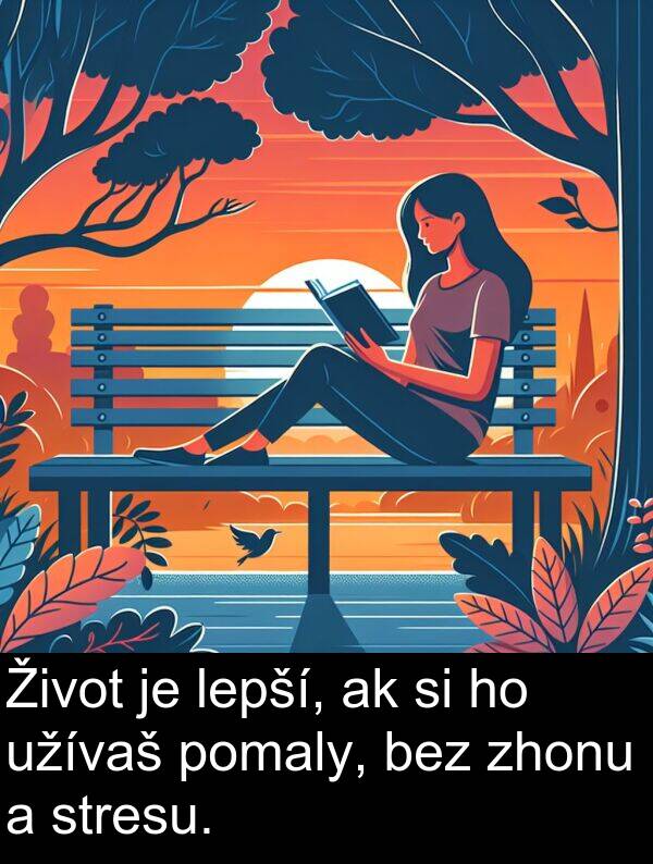 lepší: Život je lepší, ak si ho užívaš pomaly, bez zhonu a stresu.