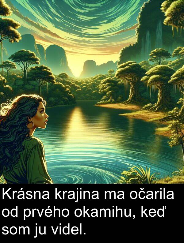 krajina: Krásna krajina ma očarila od prvého okamihu, keď som ju videl.