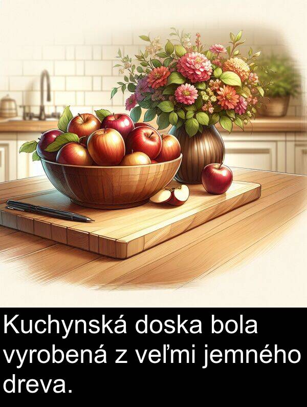 vyrobená: Kuchynská doska bola vyrobená z veľmi jemného dreva.