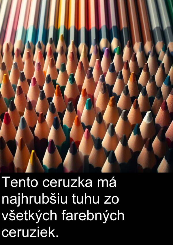 farebných: Tento ceruzka má najhrubšiu tuhu zo všetkých farebných ceruziek.