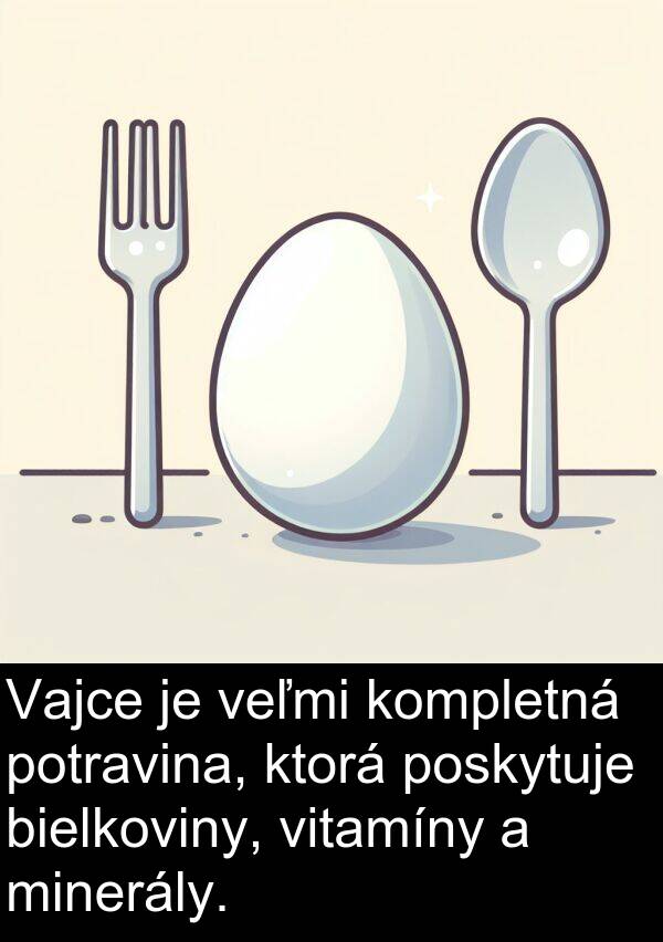 bielkoviny: Vajce je veľmi kompletná potravina, ktorá poskytuje bielkoviny, vitamíny a minerály.