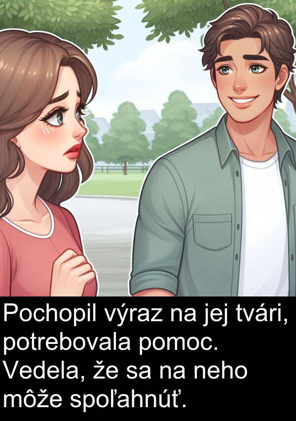 neho: Pochopil výraz na jej tvári, potrebovala pomoc. Vedela, že sa na neho môže spoľahnúť.