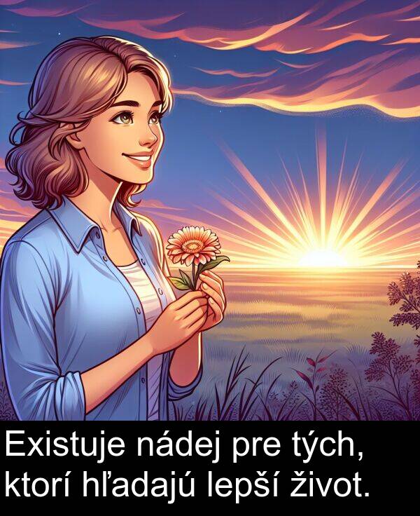 nádej: Existuje nádej pre tých, ktorí hľadajú lepší život.