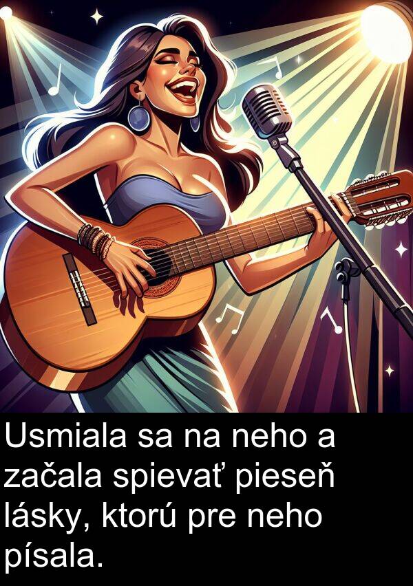 lásky: Usmiala sa na neho a začala spievať pieseň lásky, ktorú pre neho písala.