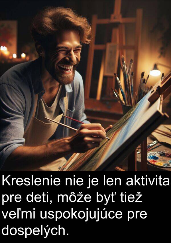 aktivita: Kreslenie nie je len aktivita pre deti, môže byť tiež veľmi uspokojujúce pre dospelých.