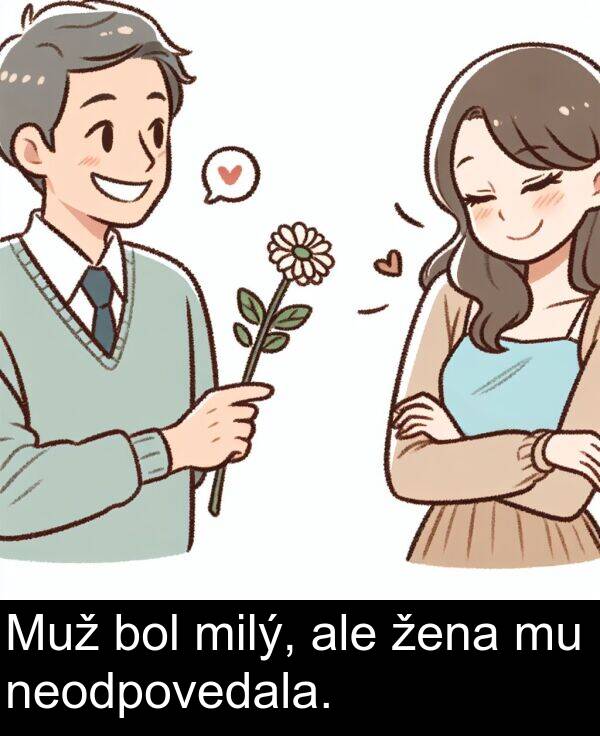 neodpovedala: Muž bol milý, ale žena mu neodpovedala.