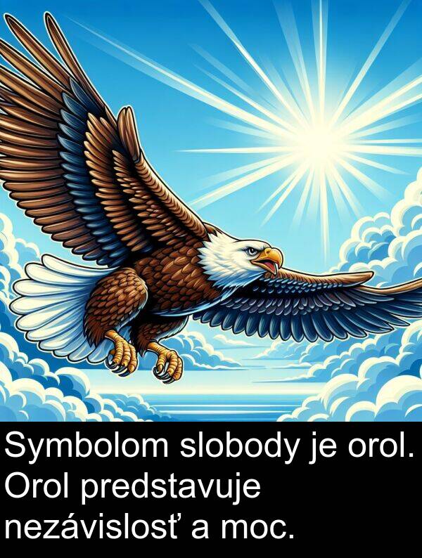 nezávislosť: Symbolom slobody je orol. Orol predstavuje nezávislosť a moc.