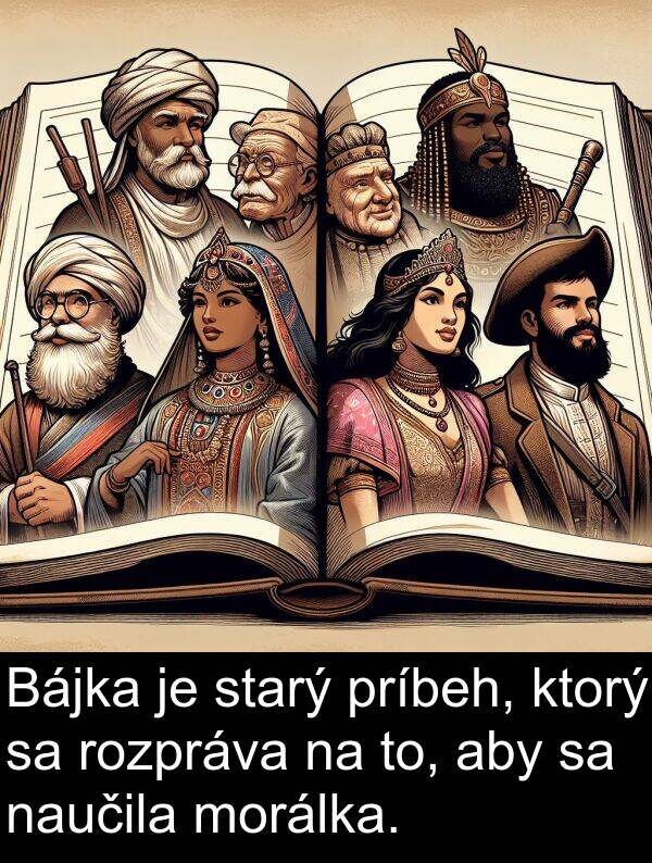 naučila: Bájka je starý príbeh, ktorý sa rozpráva na to, aby sa naučila morálka.
