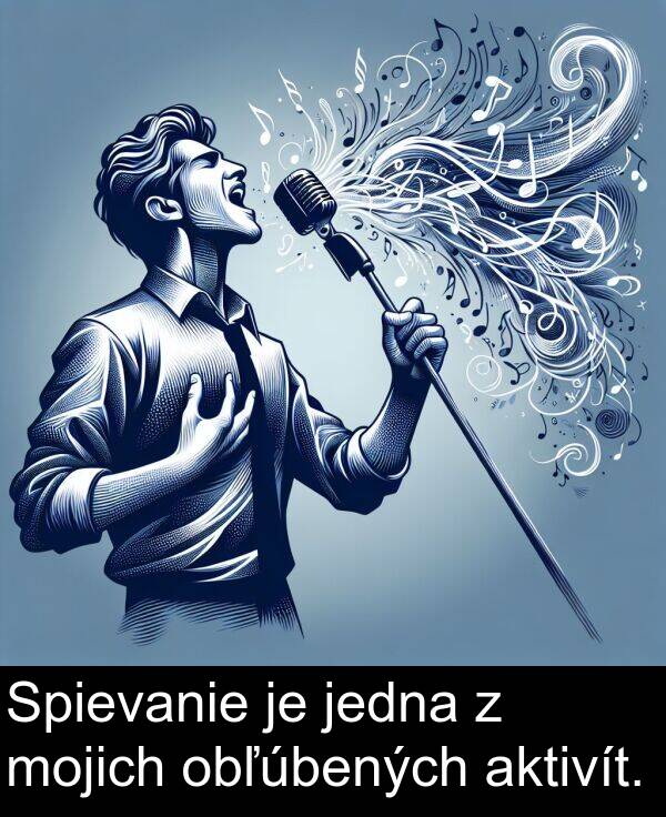 jedna: Spievanie je jedna z mojich obľúbených aktivít.