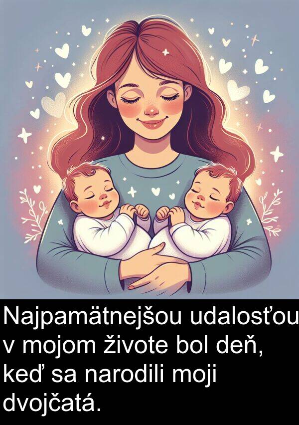 moji: Najpamätnejšou udalosťou v mojom živote bol deň, keď sa narodili moji dvojčatá.
