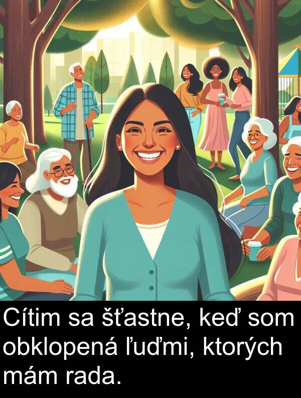 rada: Cítim sa šťastne, keď som obklopená ľuďmi, ktorých mám rada.
