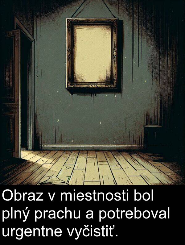 urgentne: Obraz v miestnosti bol plný prachu a potreboval urgentne vyčistiť.