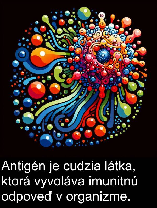 imunitnú: Antigén je cudzia látka, ktorá vyvoláva imunitnú odpoveď v organizme.