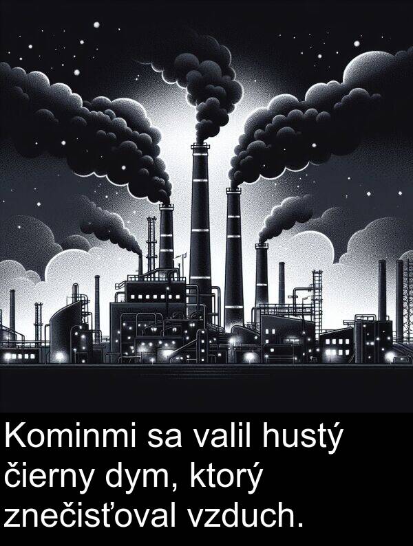 valil: Kominmi sa valil hustý čierny dym, ktorý znečisťoval vzduch.