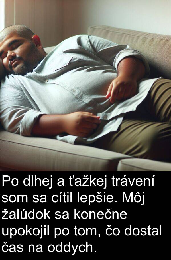 čas: Po dlhej a ťažkej trávení som sa cítil lepšie. Môj žalúdok sa konečne upokojil po tom, čo dostal čas na oddych.