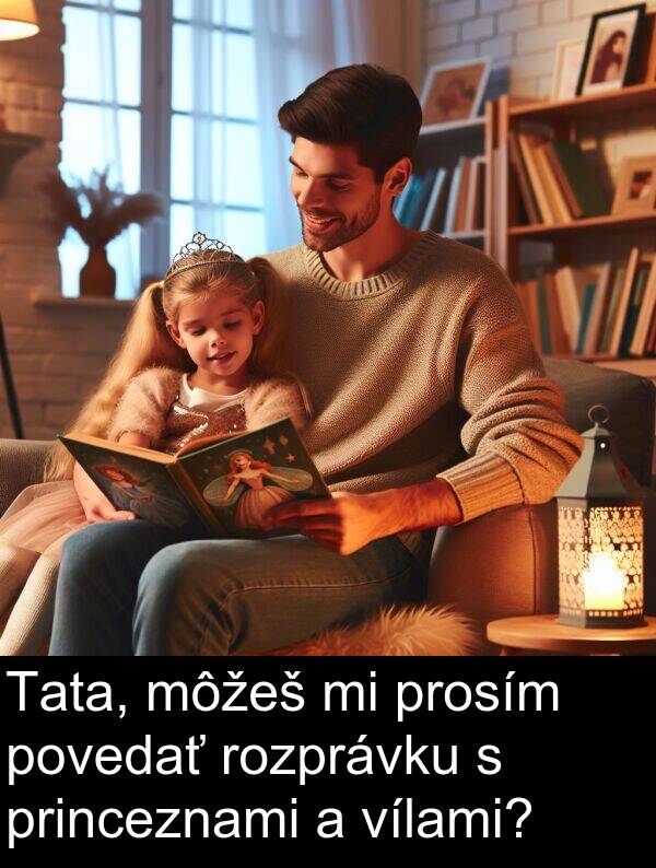 rozprávku: Tata, môžeš mi prosím povedať rozprávku s princeznami a vílami?