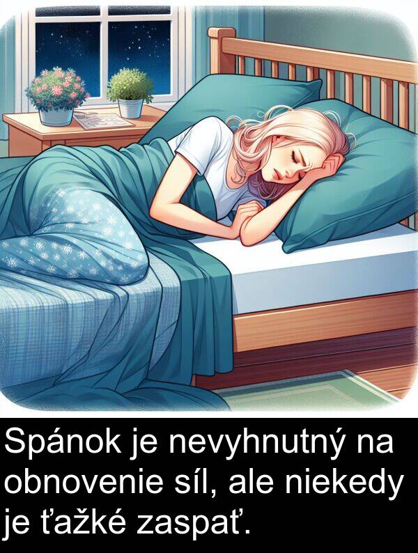 nevyhnutný: Spánok je nevyhnutný na obnovenie síl, ale niekedy je ťažké zaspať.