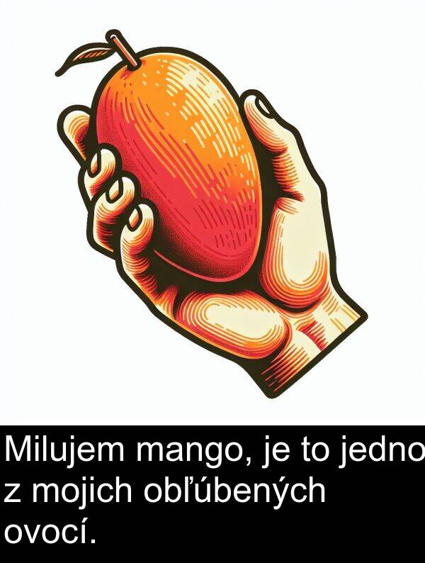 jedno: Milujem mango, je to jedno z mojich obľúbených ovocí.
