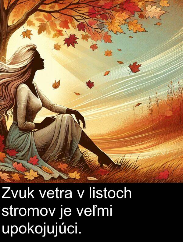 stromov: Zvuk vetra v listoch stromov je veľmi upokojujúci.
