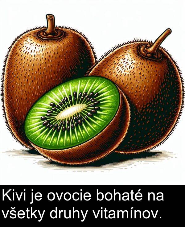vitamínov: Kivi je ovocie bohaté na všetky druhy vitamínov.