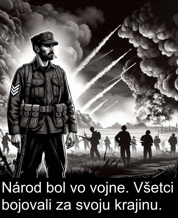 vojne: Národ bol vo vojne. Všetci bojovali za svoju krajinu.