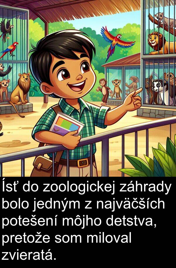 záhrady: Ísť do zoologickej záhrady bolo jedným z najväčších potešení môjho detstva, pretože som miloval zvieratá.