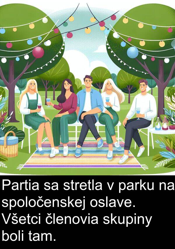 skupiny: Partia sa stretla v parku na spoločenskej oslave. Všetci členovia skupiny boli tam.