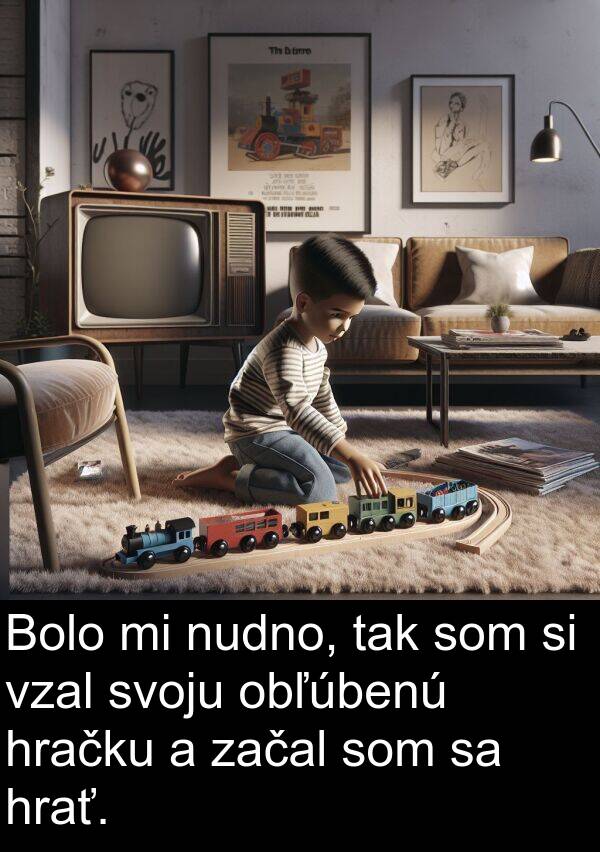 začal: Bolo mi nudno, tak som si vzal svoju obľúbenú hračku a začal som sa hrať.