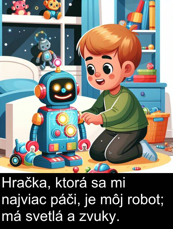 svetlá: Hračka, ktorá sa mi najviac páči, je môj robot; má svetlá a zvuky.