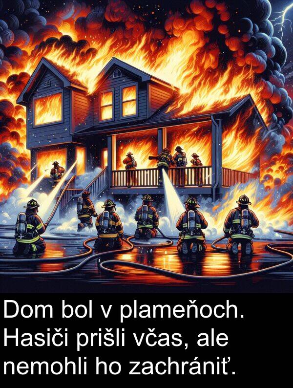 včas: Dom bol v plameňoch. Hasiči prišli včas, ale nemohli ho zachrániť.