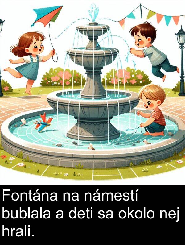 námestí: Fontána na námestí bublala a deti sa okolo nej hrali.