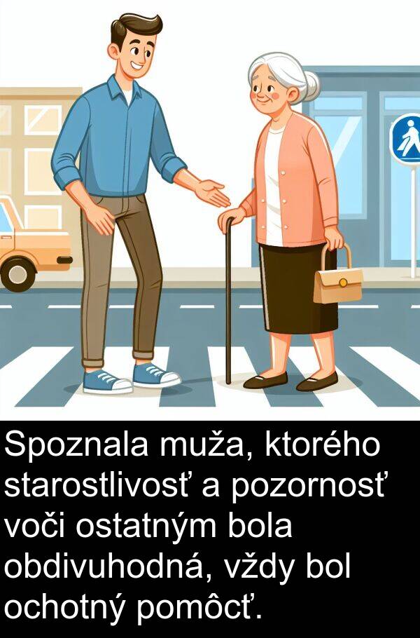 muža: Spoznala muža, ktorého starostlivosť a pozornosť voči ostatným bola obdivuhodná, vždy bol ochotný pomôcť.
