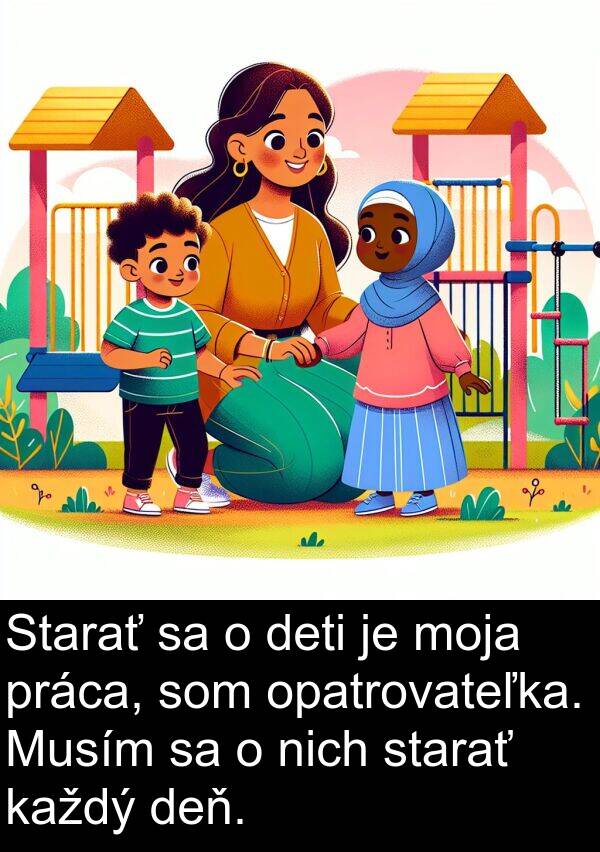 nich: Starať sa o deti je moja práca, som opatrovateľka. Musím sa o nich starať každý deň.