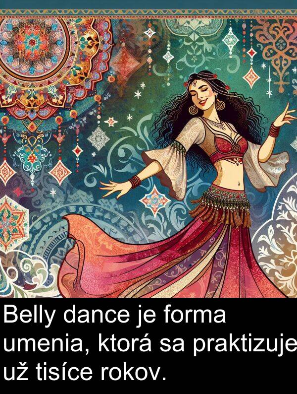 forma: Belly dance je forma umenia, ktorá sa praktizuje už tisíce rokov.