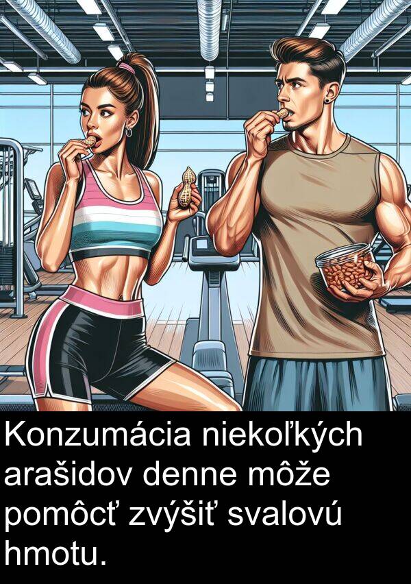 niekoľkých: Konzumácia niekoľkých arašidov denne môže pomôcť zvýšiť svalovú hmotu.