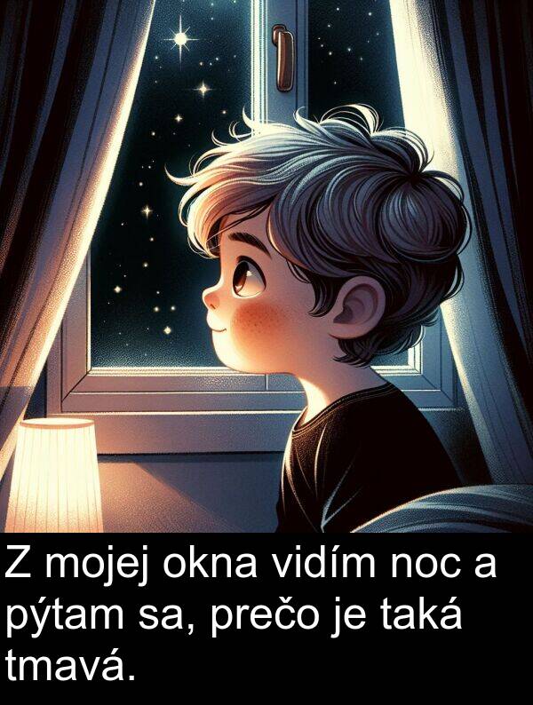 sa: Z mojej okna vidím noc a pýtam sa, prečo je taká tmavá.