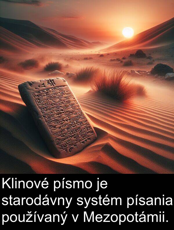 písmo: Klinové písmo je starodávny systém písania používaný v Mezopotámii.